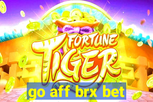 go aff brx bet